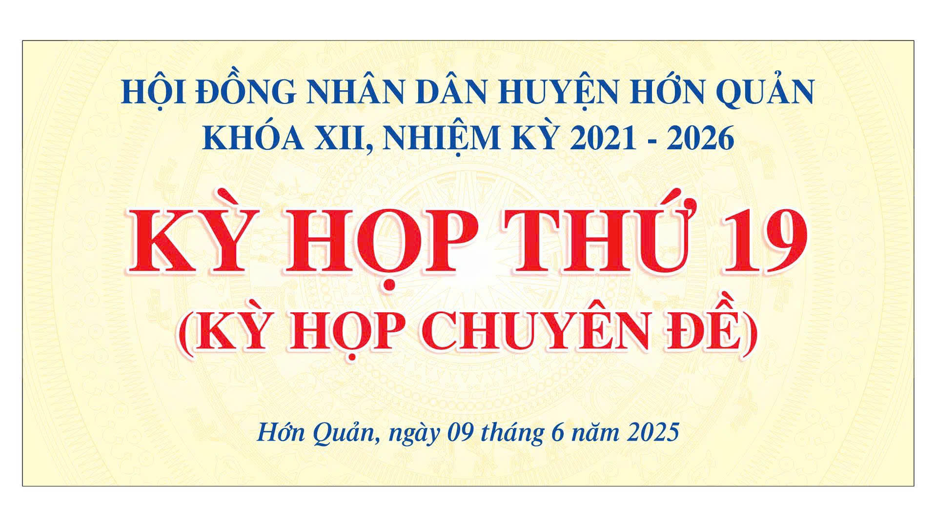 CHƯƠNG TRÌNH KỲ HỌP THỨ 19 (CHUYÊN ĐỀ), HĐND HUYỆN KHÓA XII